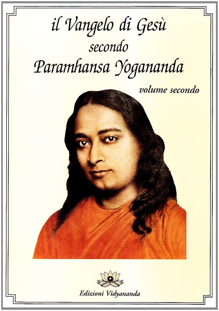 Libri Paramhansa Yogananda (Swami) - Il Vangelo Di Gesu Secondo Paramhansa Yogananda Vol 02 NUOVO SIGILLATO, EDIZIONE DEL 01/01/2009 SUBITO DISPONIBILE