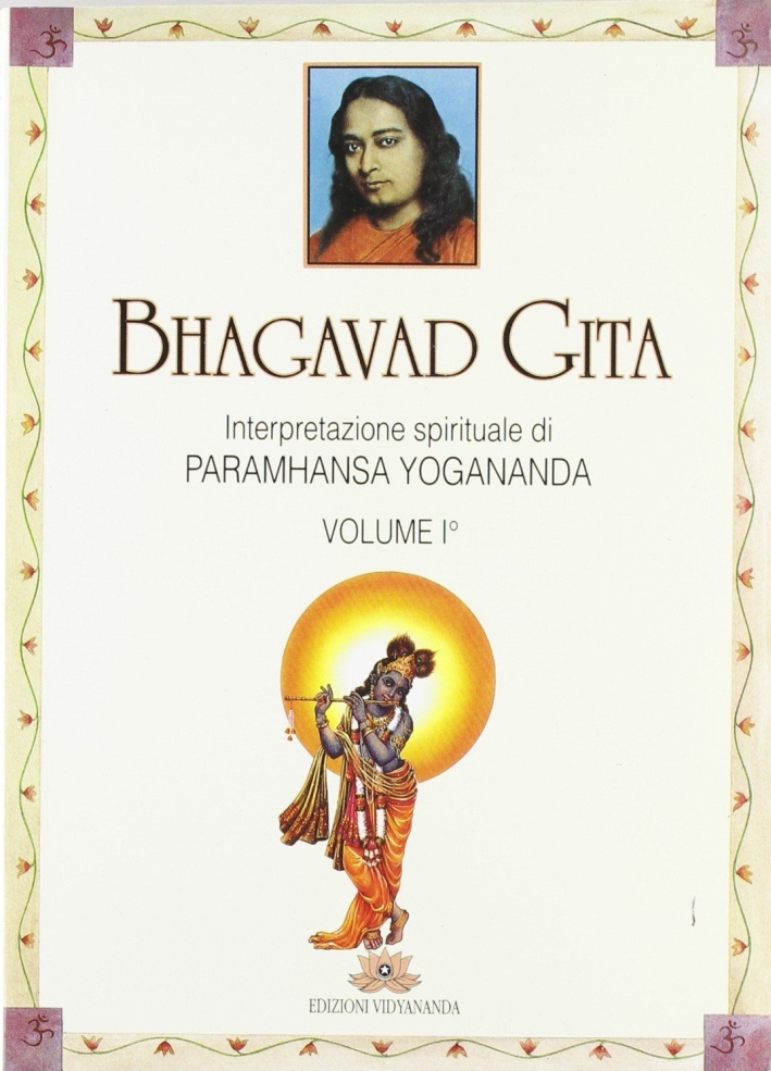 Libri Paramhansa Yogananda (Swami) - Bhagavad Gita. Interpretazione Spirituale Vol 01 NUOVO SIGILLATO, EDIZIONE DEL 01/01/2009 SUBITO DISPONIBILE