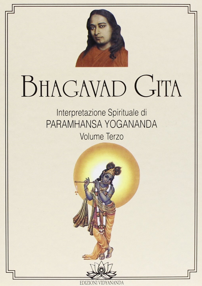 Libri Paramhansa Yogananda (Swami) - Bhagavad Gita. Interpretazione Spirituale Vol 03 NUOVO SIGILLATO, EDIZIONE DEL 01/01/2009 SUBITO DISPONIBILE
