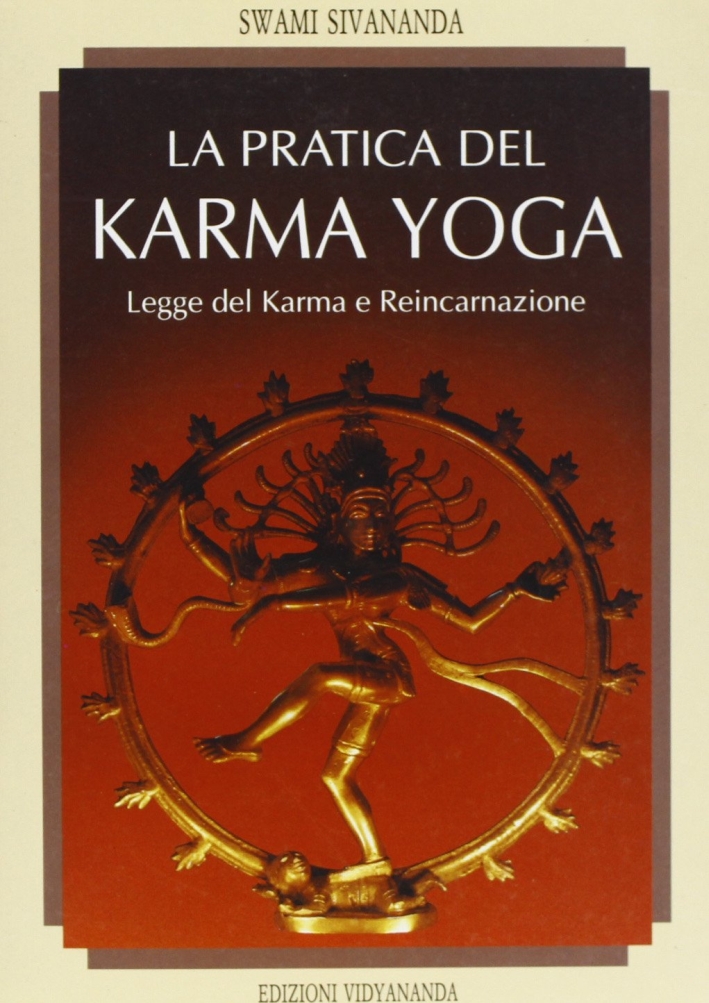 Libri Saraswati Sivananda Swami - La Pratica Del Karma Yoga NUOVO SIGILLATO, EDIZIONE DEL 01/01/2009 SUBITO DISPONIBILE