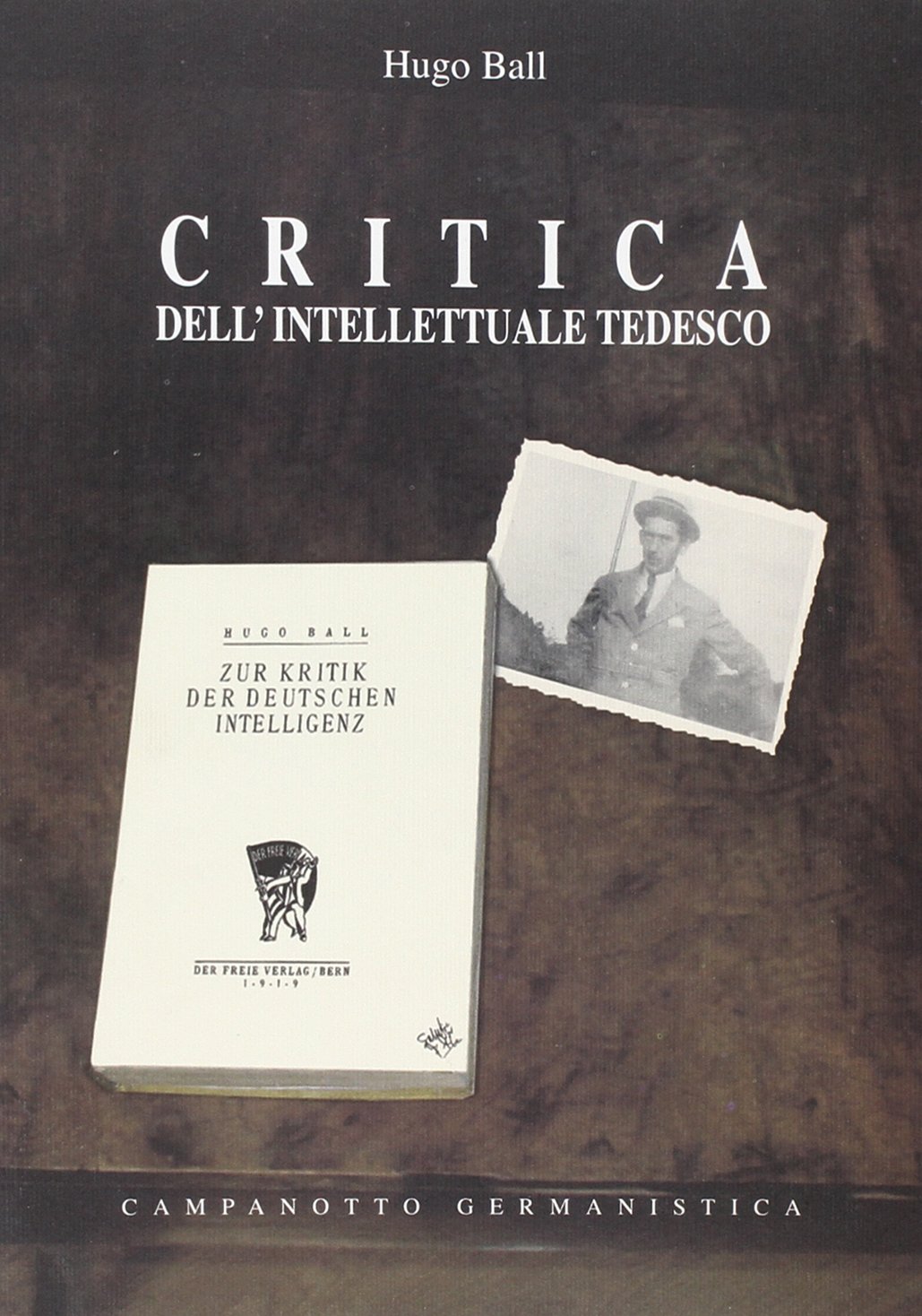 Libri Hugo Ball - Critica Dell'intellettuale Tedesco NUOVO SIGILLATO, EDIZIONE DEL 01/01/2007 SUBITO DISPONIBILE