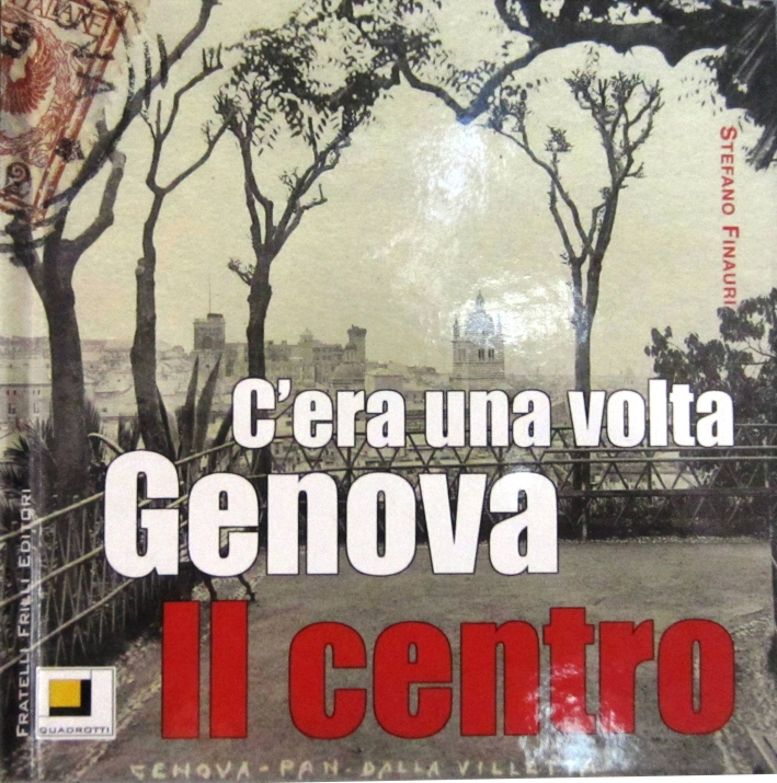 Libri Finauri Stefano - Genova Com'era. Centro. Ediz. Illustrata NUOVO SIGILLATO, EDIZIONE DEL 01/10/2008 SUBITO DISPONIBILE