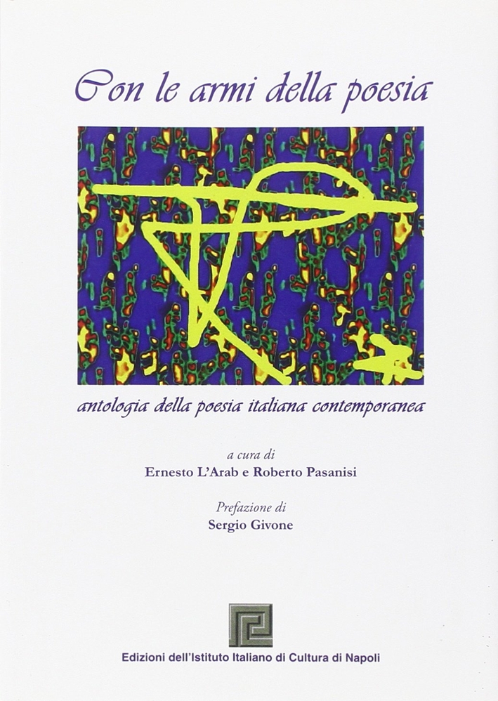 Libri Con Le Armi Della Poesia. Antologia Della Poesia Italiana Contemporanea NUOVO SIGILLATO, EDIZIONE DEL 01/01/2007 SUBITO DISPONIBILE