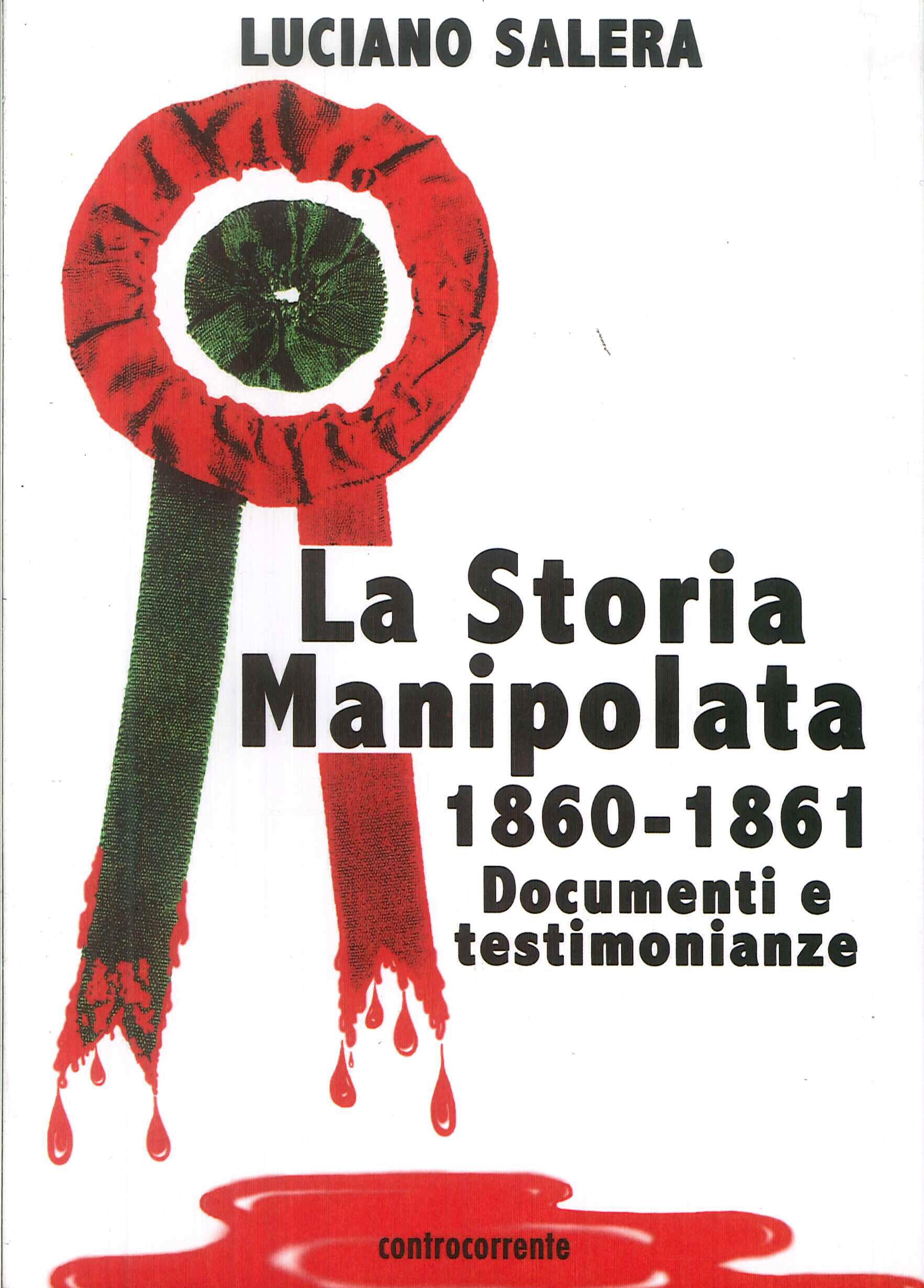 Libri Luciano Salera - La Storia Manipolata 1860-61. Documenti E Testimonianze NUOVO SIGILLATO, EDIZIONE DEL 01/01/2009 SUBITO DISPONIBILE