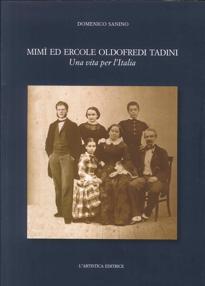 Libri Domenico Sanino - Mimi Ed Ercole Oldofredi Tadini. Una Vita Per L'italia NUOVO SIGILLATO, EDIZIONE DEL 01/01/2010 SUBITO DISPONIBILE