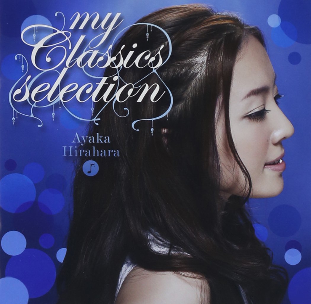 Audio Cd Ayaka Hirahara - My Classics Selection NUOVO SIGILLATO, EDIZIONE DEL 06/04/2014 SUBITO DISPONIBILE