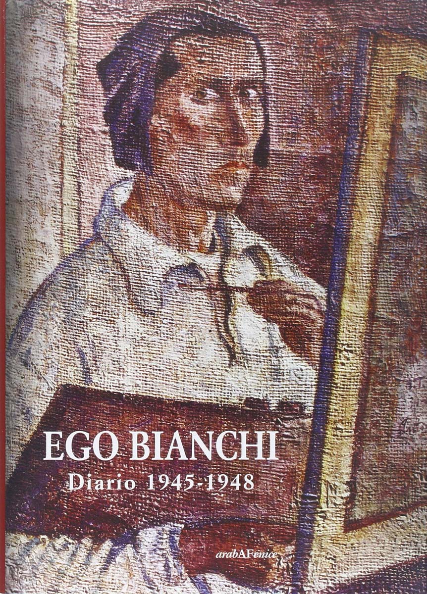 Libri Ego Bianchi. Diario 1945-1948 NUOVO SIGILLATO, EDIZIONE DEL 31/05/2010 SUBITO DISPONIBILE