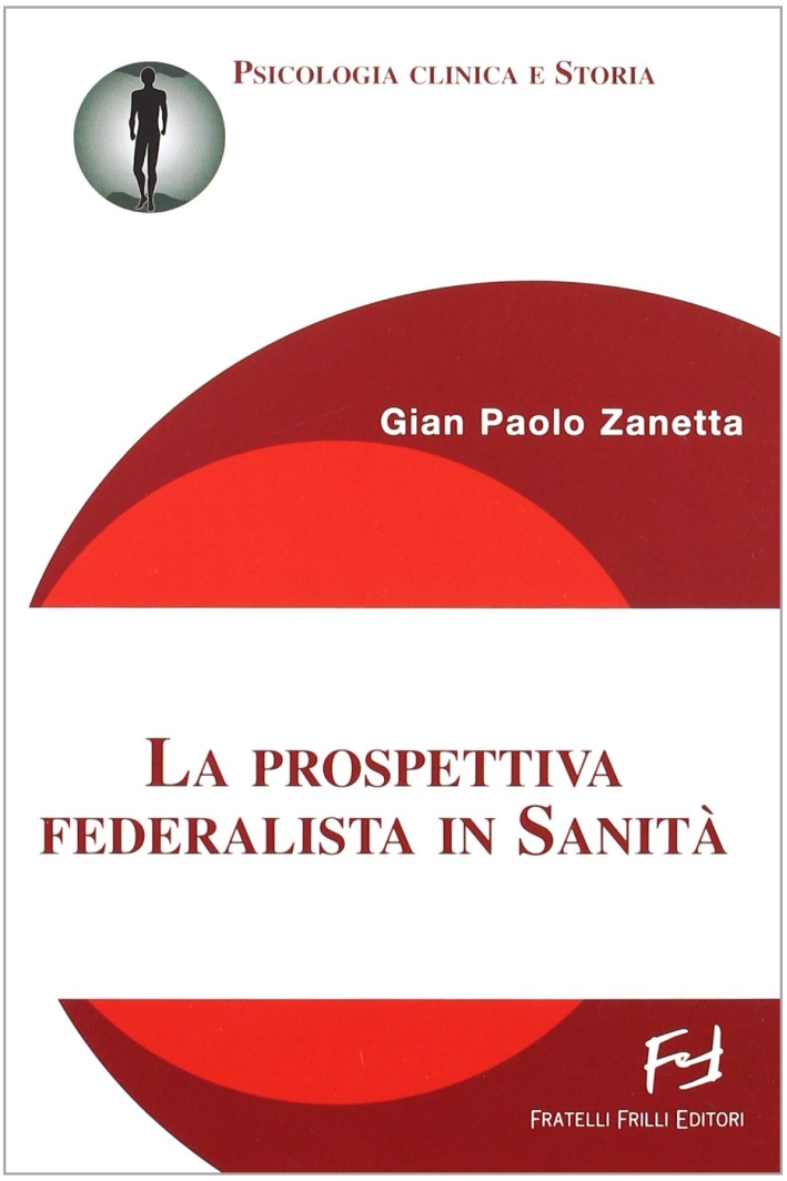 Libri Zanetta G. Paolo - La Prospettiva Federalista In Sanita NUOVO SIGILLATO, EDIZIONE DEL 01/01/2011 SUBITO DISPONIBILE