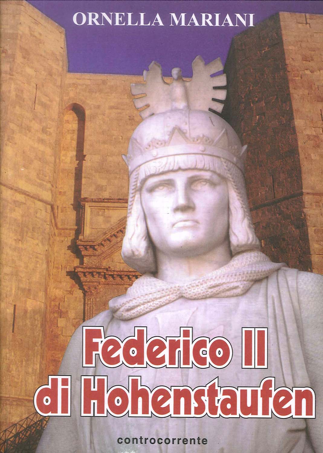 Libri Ornella Mariani - Federico II Di Hohenstaufen NUOVO SIGILLATO, EDIZIONE DEL 01/01/2001 SUBITO DISPONIBILE