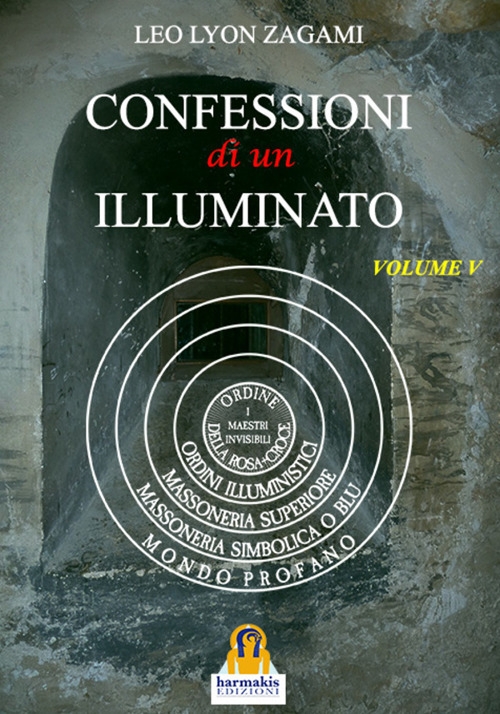 Libri Leo Lyon Zagami - Confessioni Di Un Illuminato Vol.5 NUOVO SIGILLATO, EDIZIONE DEL 29/05/2018 SUBITO DISPONIBILE