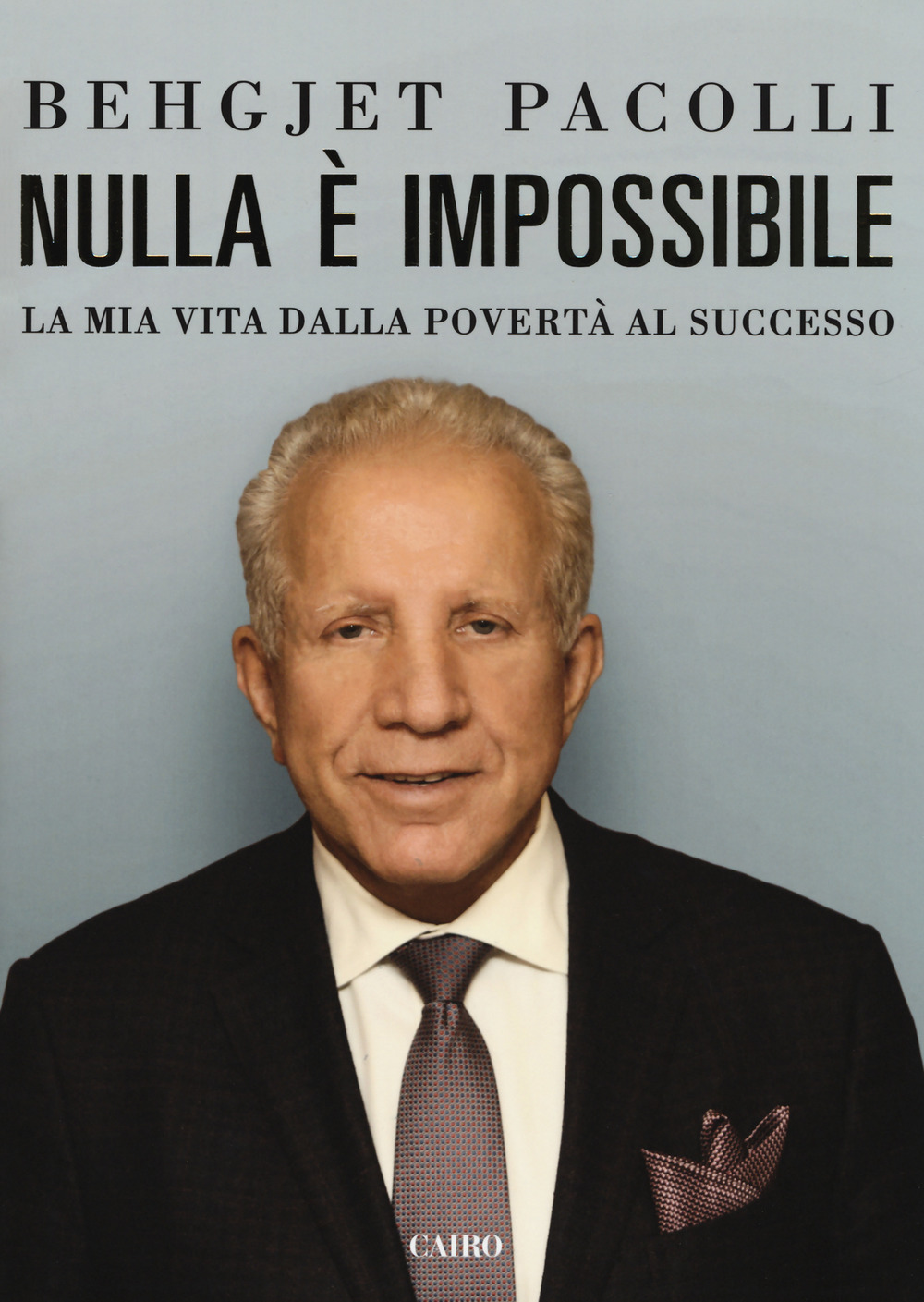 Libri Behgjet Pacolli - Nulla E Impossibile. La Mia Vita Dalla Poverta Al Successo NUOVO SIGILLATO, EDIZIONE DEL 01/02/2018 SUBITO DISPONIBILE
