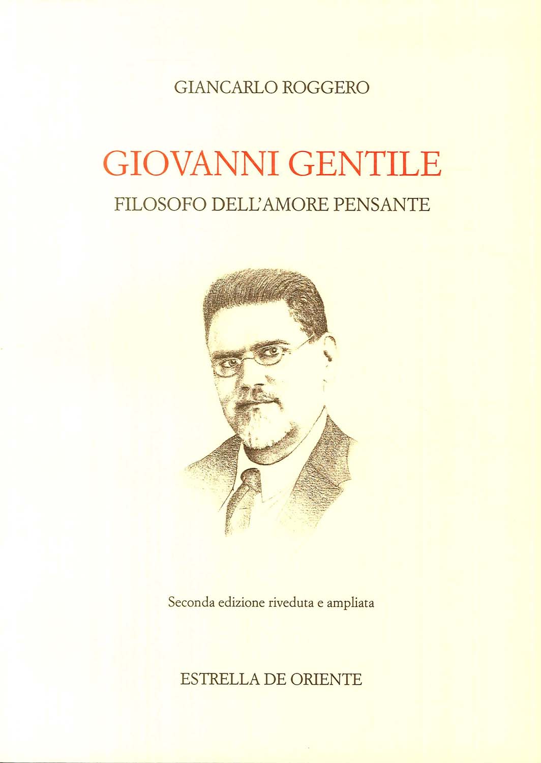 Libri Giancarlo Roggero - Giovanni Gentile. Filosofo Dell'amore Pensante NUOVO SIGILLATO, EDIZIONE DEL 19/06/2018 SUBITO DISPONIBILE