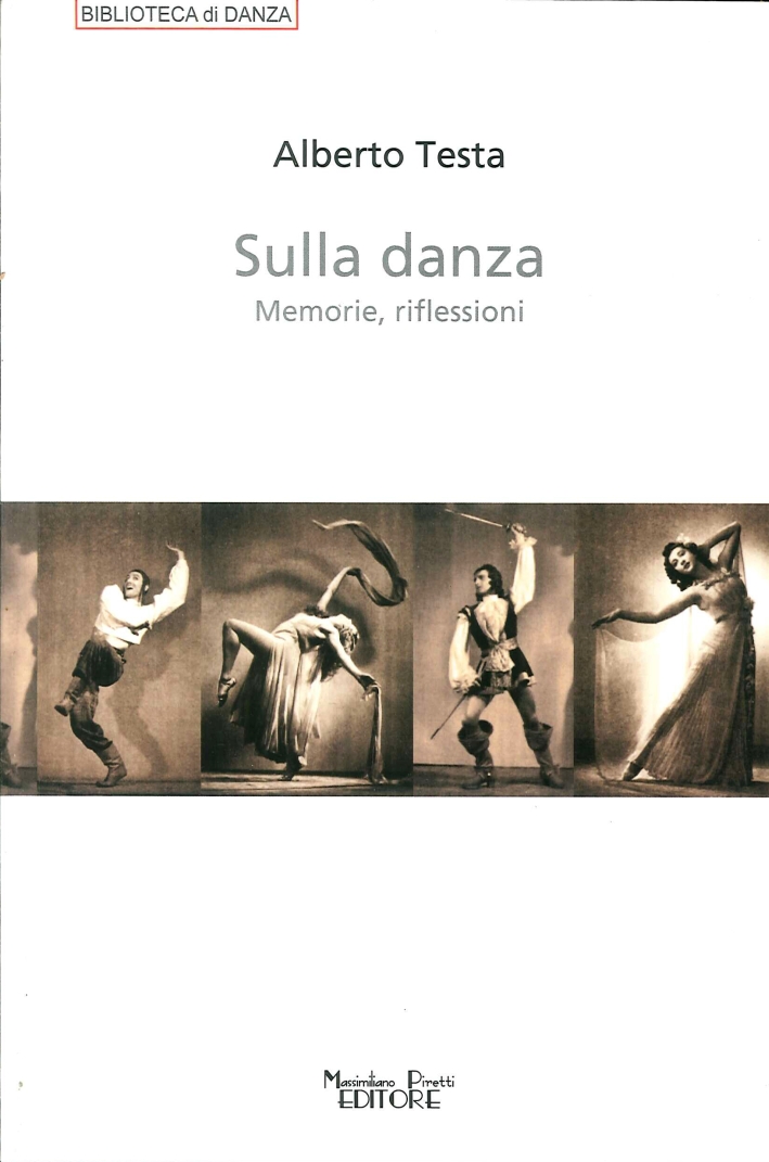 Libri Alberto Testa - Sulla Danza. Memorie, Riflessioni NUOVO SIGILLATO, EDIZIONE DEL 01/02/2013 SUBITO DISPONIBILE