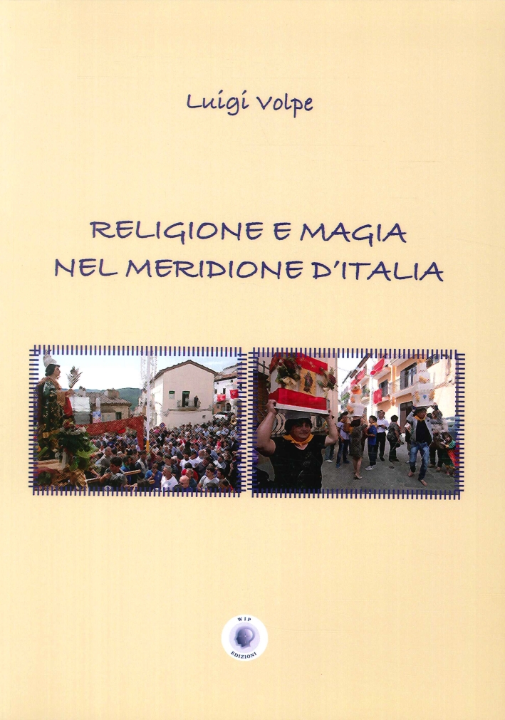 Libri Luigi Volpe - Religione E Magia Nel Meridione D'Italia NUOVO SIGILLATO, EDIZIONE DEL 09/08/2013 SUBITO DISPONIBILE