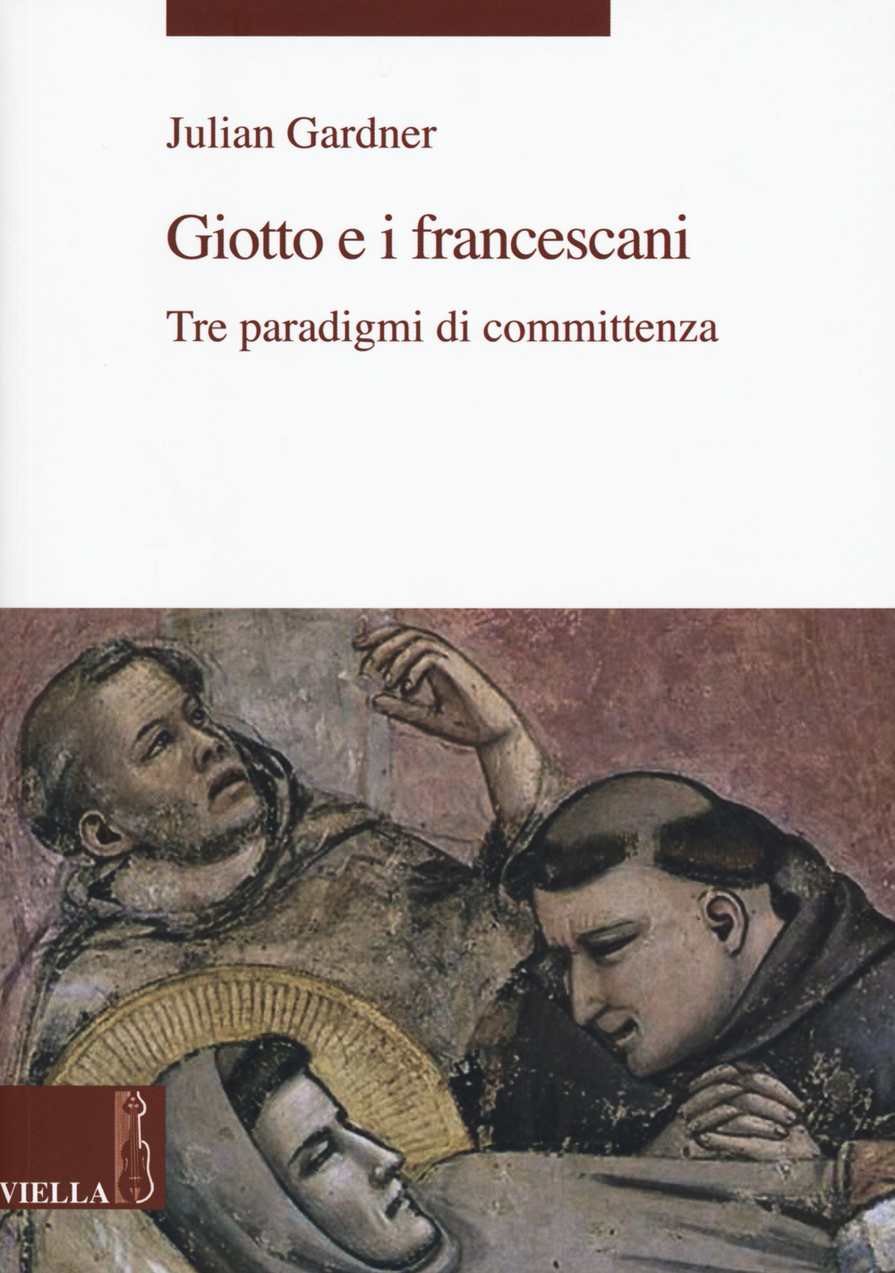 Libri Julian Gardner - Giotto E I Francescani. Tre Paradigmi Di Committenza NUOVO SIGILLATO, EDIZIONE DEL 29/10/2015 SUBITO DISPONIBILE