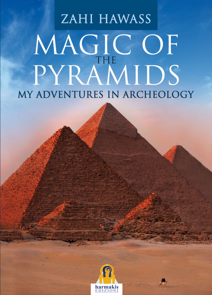 Libri Zahi Hawass - Magic Of The Pyramids. My Adventures In Archeology NUOVO SIGILLATO, EDIZIONE DEL 30/08/2015 SUBITO DISPONIBILE
