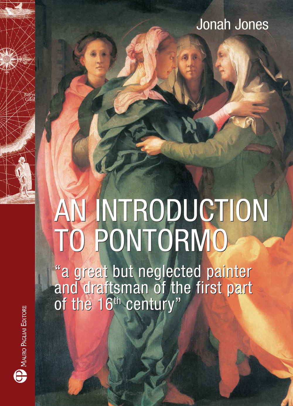 Libri Jonah Jones - An Introduction To Pontormo. A Great But Neglected Painter And Draftsman Of The First Part Of The 16Th Century NUOVO SIGILLATO, EDIZIONE DEL 07/12/2017 SUBITO DISPONIBILE