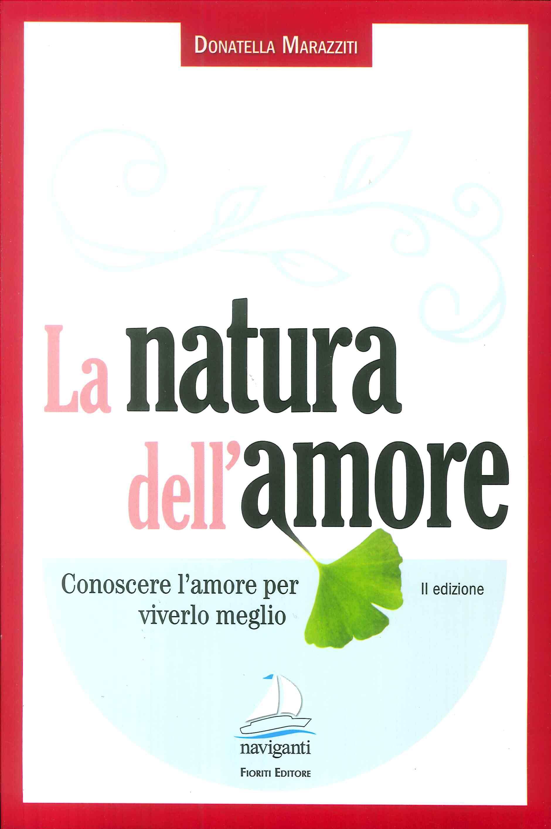 Libri Donatella Marazziti - La Natura Dell'amore NUOVO SIGILLATO, EDIZIONE DEL 06/12/2017 SUBITO DISPONIBILE
