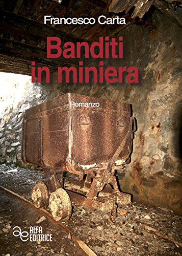 Libri Francesco Carta - Banditi In Miniera NUOVO SIGILLATO, EDIZIONE DEL 23/04/2018 SUBITO DISPONIBILE