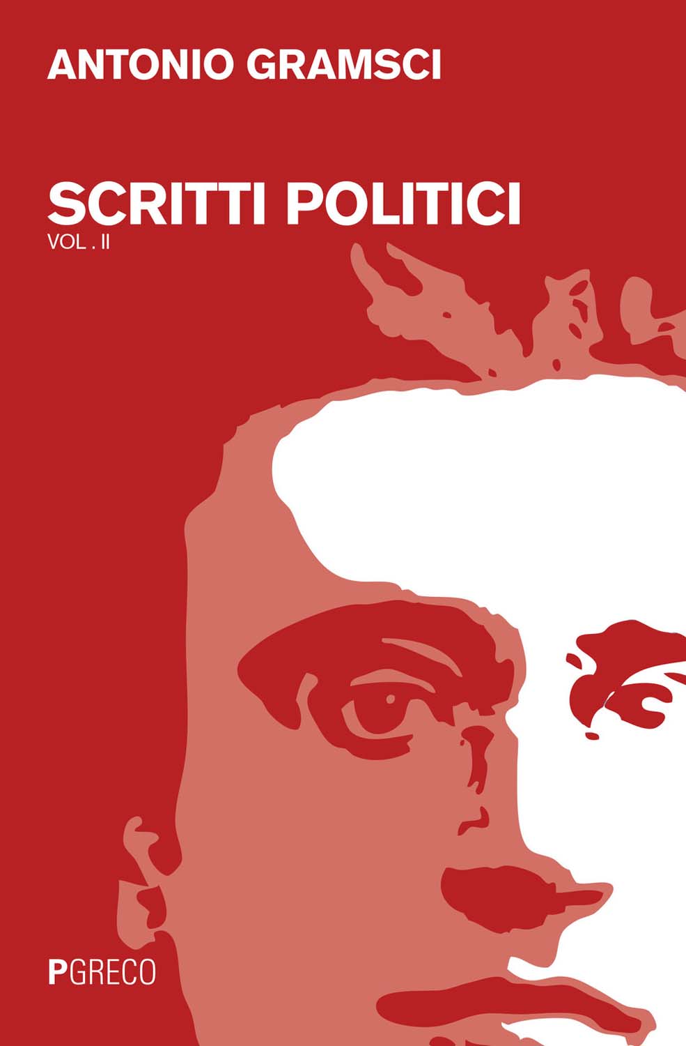 Libri Antonio Gramsci - Scritti Politici NUOVO SIGILLATO, EDIZIONE DEL 14/07/2016 SUBITO DISPONIBILE
