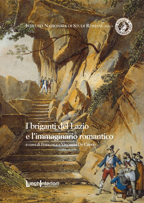 Libri Briganti Del Lazio E L'immaginario Romantico (I) NUOVO SIGILLATO, EDIZIONE DEL 30/11/2016 SUBITO DISPONIBILE
