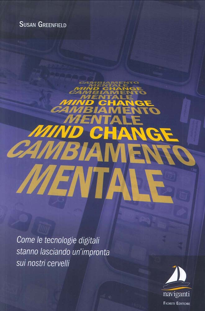 Libri Susan Greenfield - Mind Change-Cambiamento Mentale. Come Le Tecnologie Digitali Stanno Lasciando Un'Impronta Sui Nostri Cervelli NUOVO SIGILLATO, EDIZIONE DEL 06/07/2016 SUBITO DISPONIBILE
