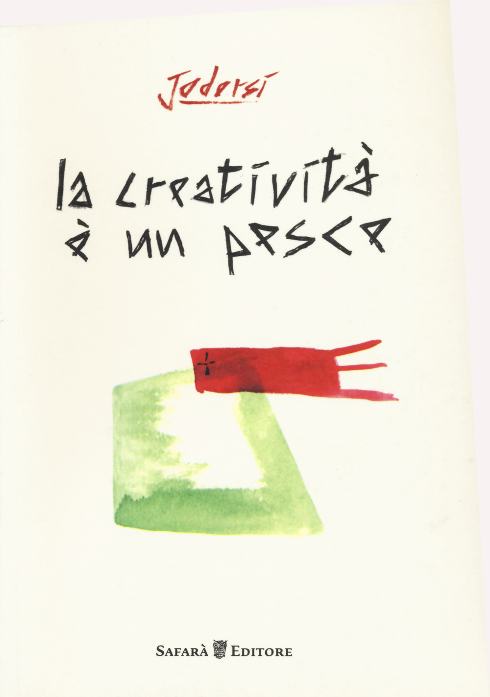 Libri Giuseppe D'Orsi - La Creativita E Un Pesce. Ediz. A Colori NUOVO SIGILLATO, EDIZIONE DEL 20/04/2017 SUBITO DISPONIBILE