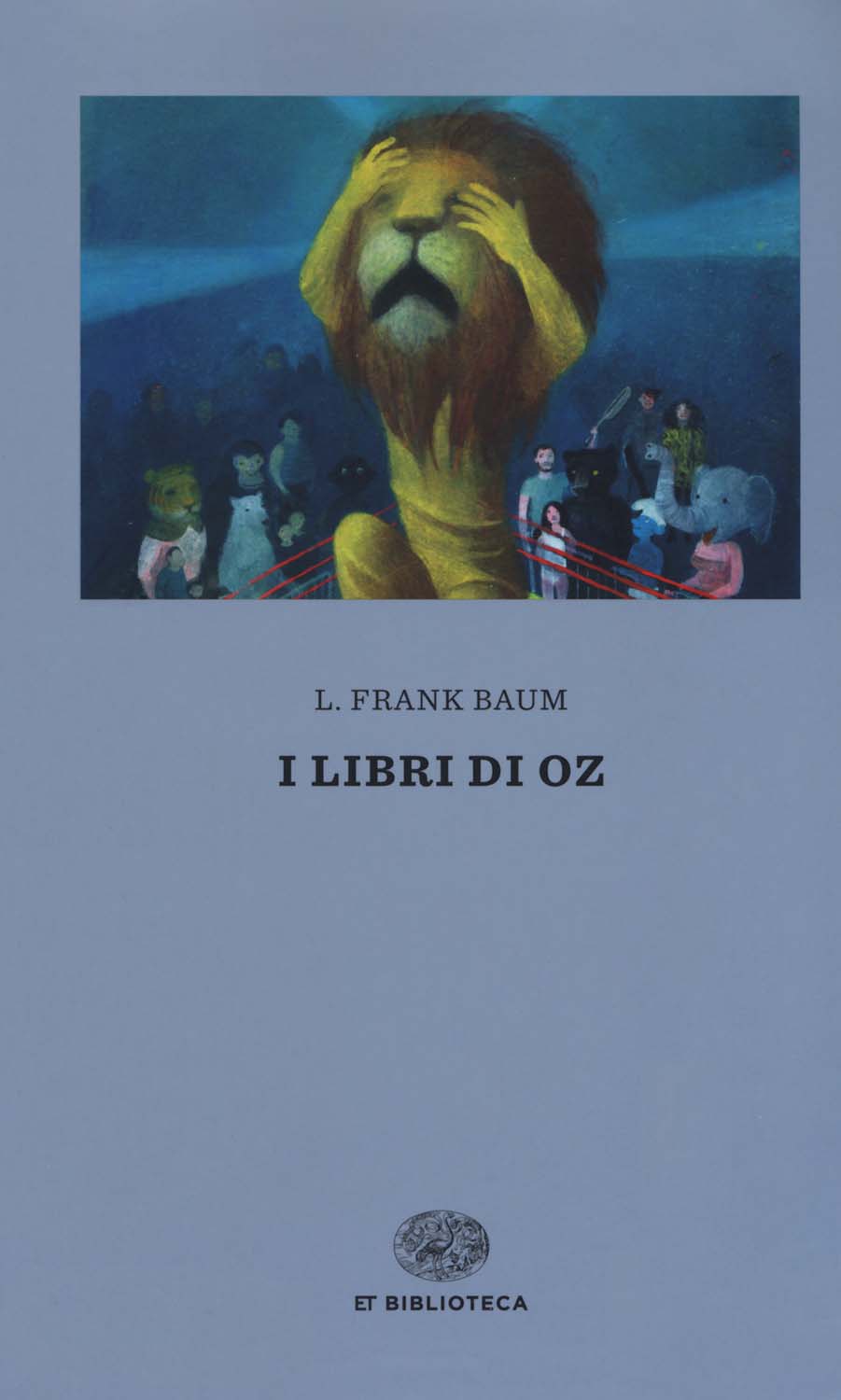 Libri Frank L. Baum - I Libri Di Oz NUOVO SIGILLATO, EDIZIONE DEL 30/10/2018 SUBITO DISPONIBILE
