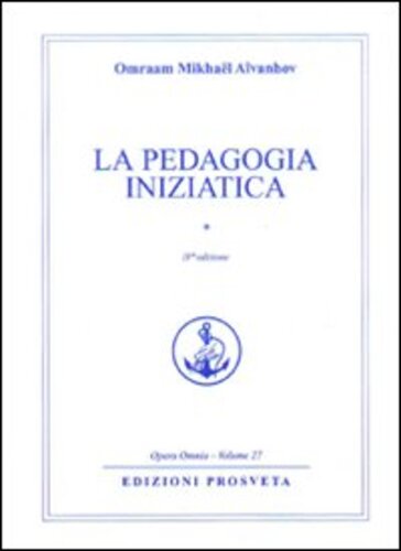 Libri Omraam Mikhael Aivanhov - La Pedagogia Iniziatica Vol 01 NUOVO SIGILLATO, EDIZIONE DEL 01/01/2009 SUBITO DISPONIBILE