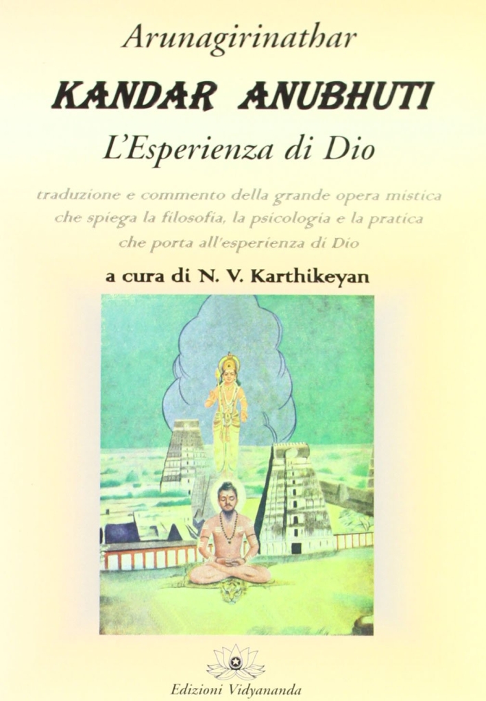 Libri Arunagirinathar - Kandar Anubhuti. L'esperienza Di Dio NUOVO SIGILLATO, EDIZIONE DEL 01/01/2009 SUBITO DISPONIBILE