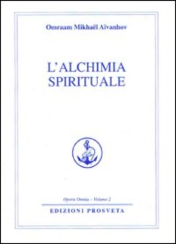 Libri Omraam Mikhael Aivanhov - L'Alchimia Spirituale NUOVO SIGILLATO, EDIZIONE DEL 01/01/2009 SUBITO DISPONIBILE