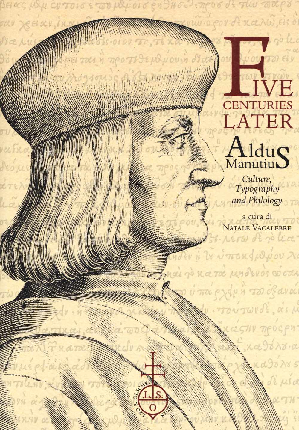 Libri Five Centuries Later. Aldus Manutius. Culture, Typography And Philology NUOVO SIGILLATO, EDIZIONE DEL 01/01/2018 SUBITO DISPONIBILE