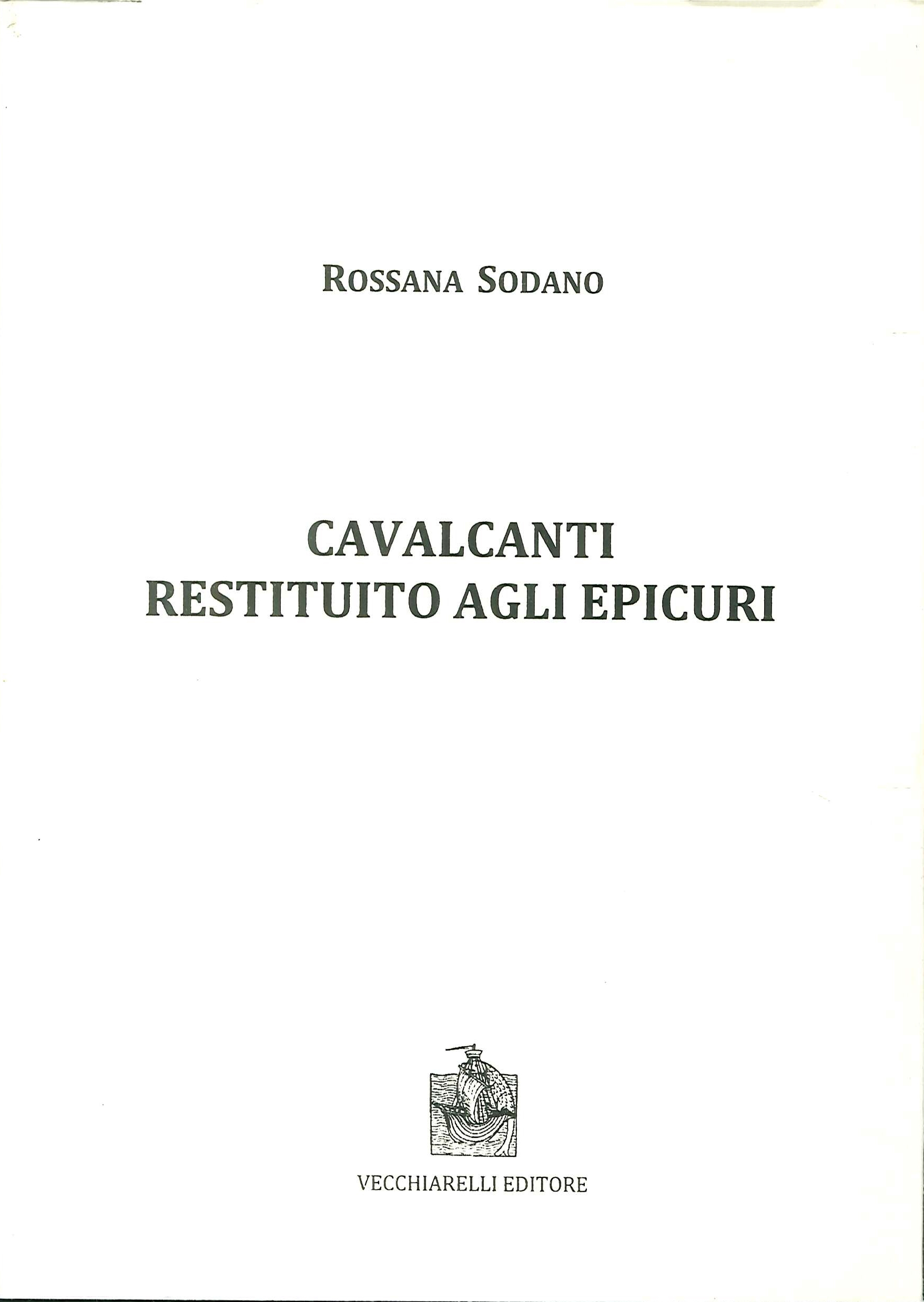 Libri Rossana Sodano - Cavalcanti Restituito Agli Epicuri NUOVO SIGILLATO EDIZIONE DEL SUBITO DISPONIBILE
