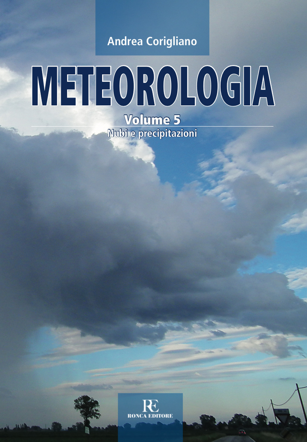 Libri Andrea Corigliano - Meteorologia. Vol. 5: Nubi E Precipitazioni NUOVO SIGILLATO, EDIZIONE DEL 04/11/2018 SUBITO DISPONIBILE