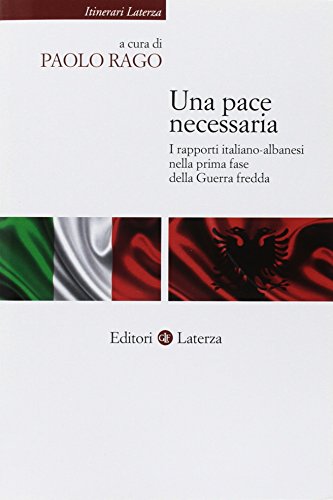 Libri Rapporti Italo-Albanesi Nel Periodo Della Guerra Fredda (I) NUOVO SIGILLATO, EDIZIONE DEL 04/12/2017 SUBITO DISPONIBILE