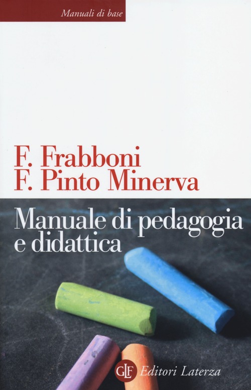 Libri Franco Frabboni / Pinto Minerva Franca - Manuale Di Pedagogia E Didattica NUOVO SIGILLATO, EDIZIONE DEL 19/09/2013 SUBITO DISPONIBILE