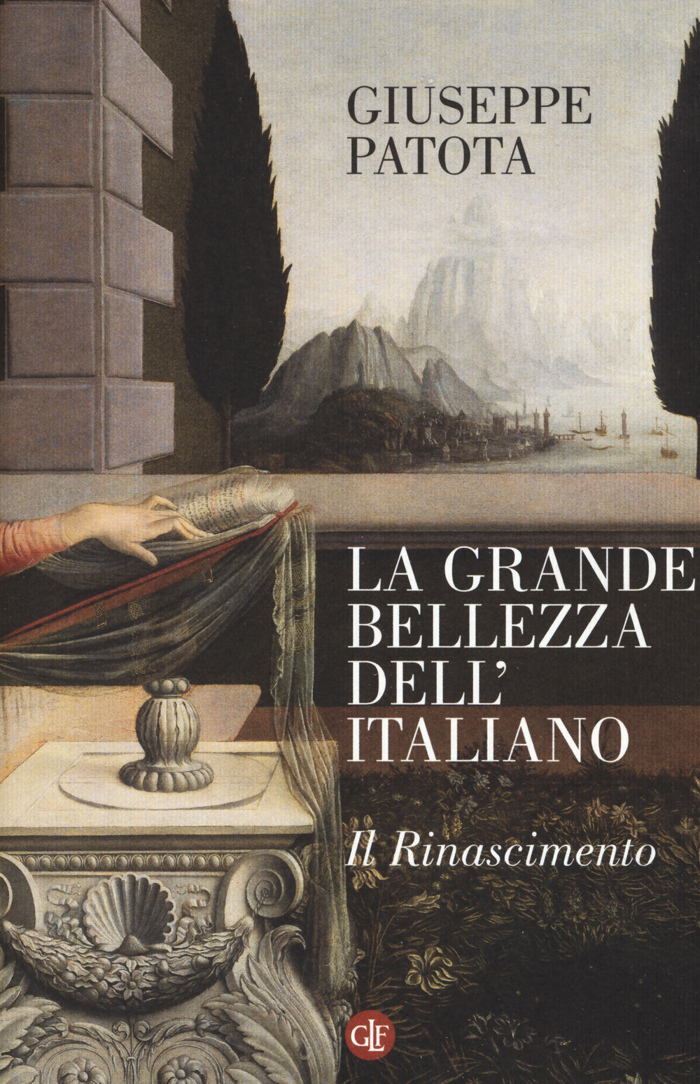 Libri Giuseppe Patota - La Grande Bellezza Dellitaliano. Il Rinascimento NUOVO SIGILLATO EDIZIONE DEL SUBITO DISPONIBILE