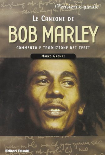 Libri Marco Grompi - Le Canzoni Di Bob Marley NUOVO SIGILLATO, EDIZIONE DEL 13/09/2004 SUBITO DISPONIBILE