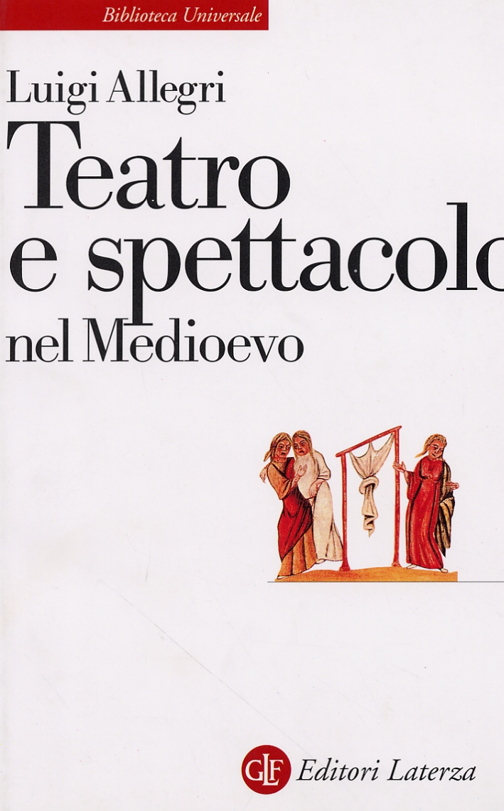 Libri Luigi Allegri - Teatro E Spettacolo Nel Medioevo NUOVO SIGILLATO, EDIZIONE DEL 01/01/1997 SUBITO DISPONIBILE