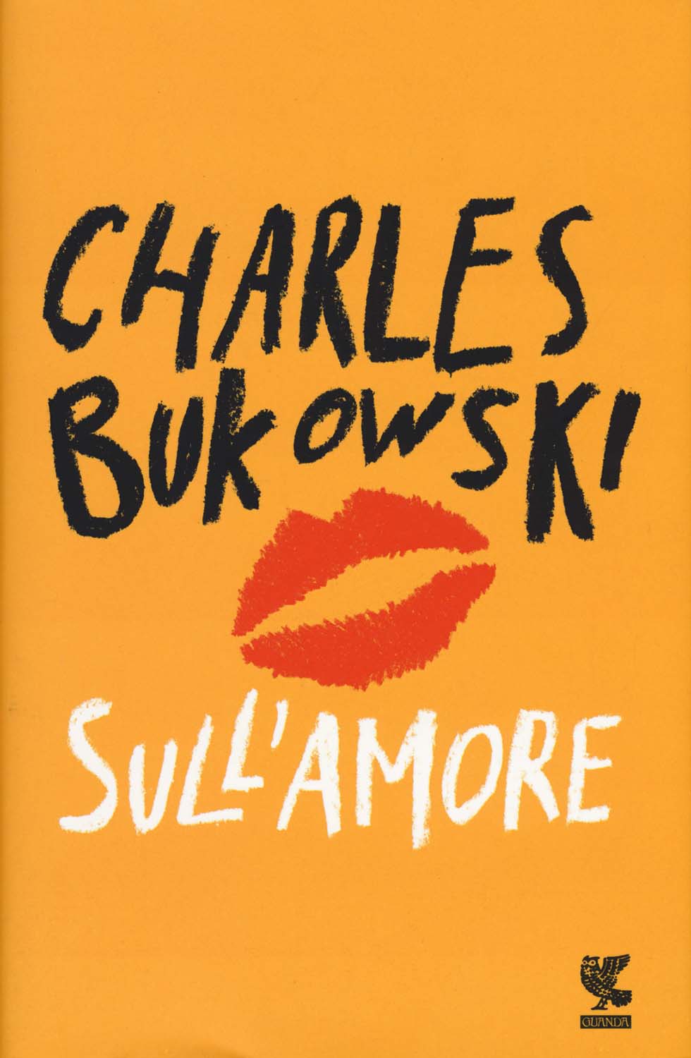 Libri Charles Bukowski - Sull'amore NUOVO SIGILLATO, EDIZIONE DEL 20/04/2017 SUBITO DISPONIBILE