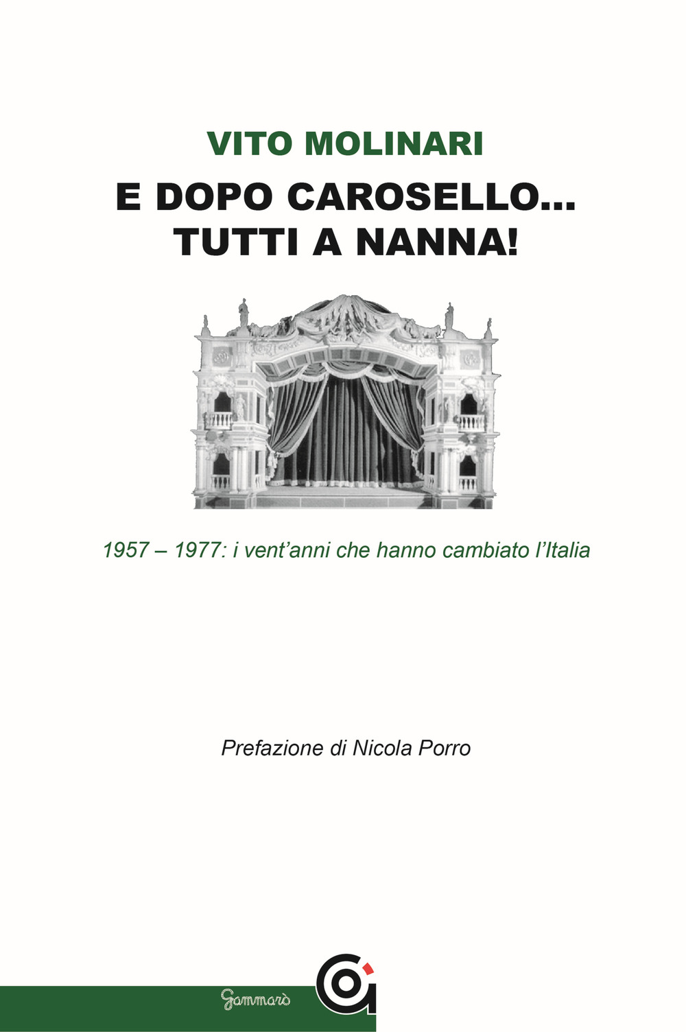 Libri Vito Molinari - Carosello... E Poi Tutti A Nanna. 1957-1977: I Vent'anni Che Hanno Cambiato L'italia NUOVO SIGILLATO, EDIZIONE DEL 21/02/2019 SUBITO DISPONIBILE