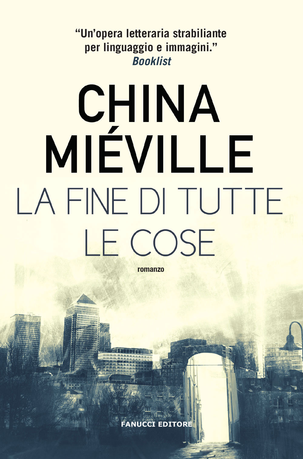Libri China Mieville - La Fine Di Tutte Le Cose NUOVO SIGILLATO, EDIZIONE DEL 02/01/2019 SUBITO DISPONIBILE