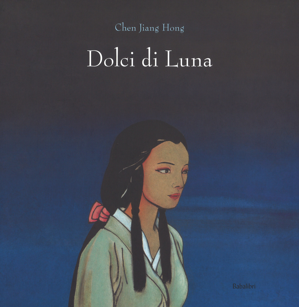 Libri Chen Jiang Hong - Dolci Di Luna. Ediz. A Colori NUOVO SIGILLATO, EDIZIONE DEL 18/10/2018 SUBITO DISPONIBILE