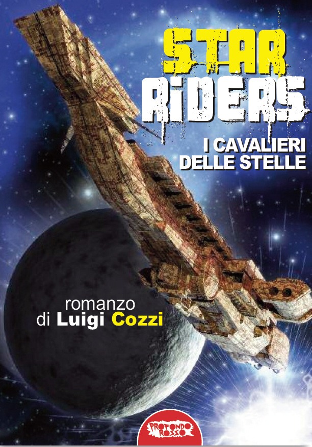 Libri Luigi Cozzi - Star Riders. I Cavalieri Delle Stelle NUOVO SIGILLATO, EDIZIONE DEL 16/01/2019 SUBITO DISPONIBILE