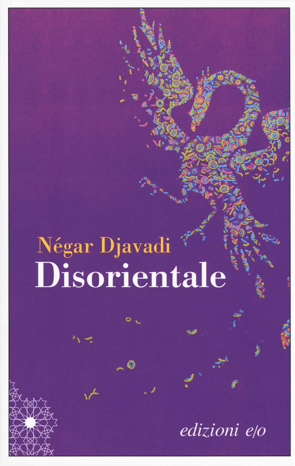 Libri Negar Djavadi - Disorientale NUOVO SIGILLATO, EDIZIONE DEL 21/09/2017 SUBITO DISPONIBILE