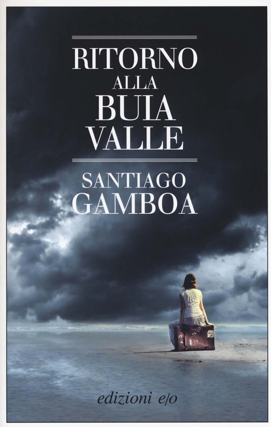 Libri Santiago Gamboa - Ritorno Alla Buia Valle NUOVO SIGILLATO, EDIZIONE DEL 24/01/2018 SUBITO DISPONIBILE