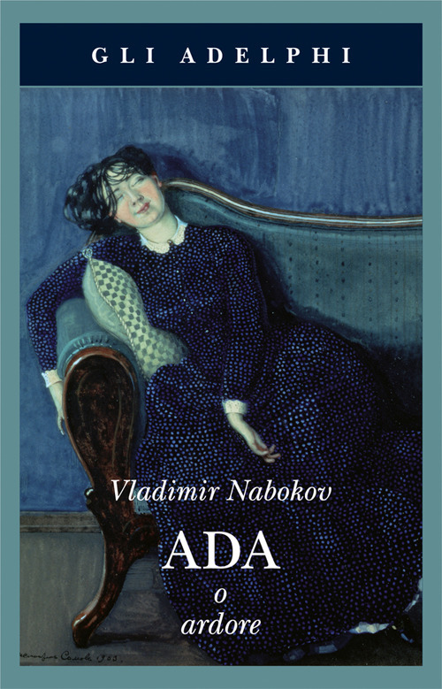 Libri Vladimir Nabokov - Ada O Ardore NUOVO SIGILLATO, EDIZIONE DEL 26/10/2017 SUBITO DISPONIBILE