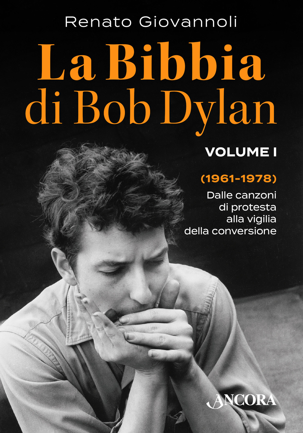 Libri Renato Giovannoli - La Bibbia Di Bob Dylan Vol 01 NUOVO SIGILLATO, EDIZIONE DEL 27/04/2017 SUBITO DISPONIBILE