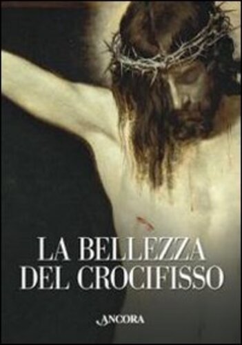 Libri Rita Capurro / Enrica Fasano - La Bellezza Del Crocifisso NUOVO SIGILLATO, EDIZIONE DEL 10/02/2010 SUBITO DISPONIBILE