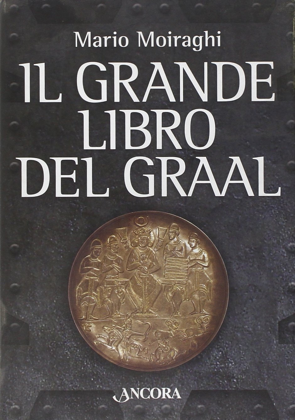 Libri Mario Moiraghi - Il Grande Libro Del Graal NUOVO SIGILLATO, EDIZIONE DEL 21/06/2006 SUBITO DISPONIBILE